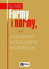 Title: Formy i normy, czyli poprawna polszczyzna w praktyce, Author: Klosinska Katarzyna