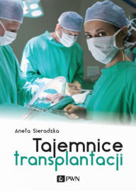 Title: Tajemnice transplantacji, Author: Sieradzka Aneta