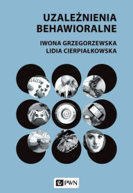 Title: Uzaleznienia behawioralne, Author: Lidia Cierpialkowska