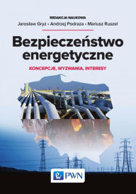 Title: Bezpieczenstwo energetyczne, Author: Jaroslaw Gryz