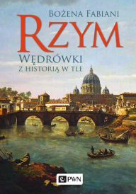 Title: Rzym. Wedrówki z historia w tle, Author: Bozena Fabiani