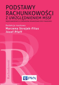 Title: Podstawy rachunkowosci z uwzglednieniem MSSF Miedzynarodowych standardów sprawozdawczosci finansowej, Author: Józef Pfaff