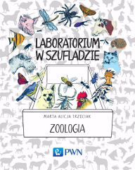 Title: Laboratorium w szufladzie - zoologia, Author: Marta Alicja Trzeciak
