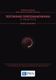 Title: Testowanie oprogramowania w praktyce. Studium przypadków, Author: Karolina Zmitrowicz