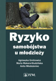 Title: Ryzyko samobójstwa u mlodziezy, Author: Gmitrowicz Agnieszka