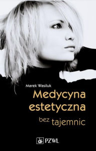 Title: Medycyna estetyczna bez tajemnic, Author: Wasiluk Marek