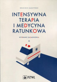 Title: Intensywna terapia i medycyna ratunkowa, Author: Gaszynski Wojciech