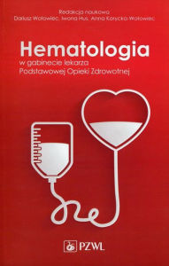 Title: Hematologia w gabinecie Podstawowej Opieki Zdrowotnej, Author: Korycka-Wolowiec Anna