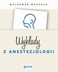 Title: Wyklady z anestezjologii, Author: Machala Waldemar