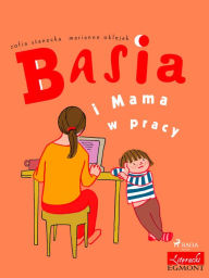 Title: Basia i Mama w pracy, Author: Zofia Stanecka