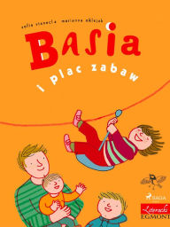 Title: Basia i plac zabaw, Author: Zofia Stanecka