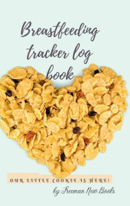 Title: Breastfeeding tracker log book baby girl: - Amazing Logbook for Tracking Breastfeeding Information, Poop or Pee, Sleep Times and More for Your Newborn, Author: Freeman New Books