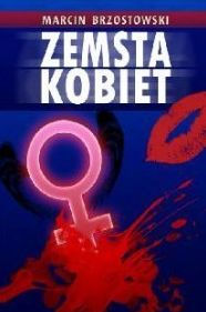 Title: Zemsta kobiet, Author: Marcin Brzostowski