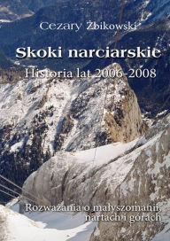 Title: Skoki narciarskie. Historia lat 2006-2008: Rozwaórach, Author: Cezary