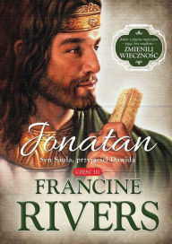 Title: Jonatan. Syn Saula, przyjaciel Dawida tom 3: Synowie pocieszenia, Author: Francine Rivers