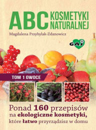 Title: ABC kosmetyki naturalnej, Author: Magdalena Przybylak-Zdanowicz