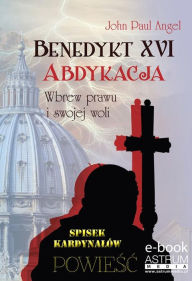 Title: Benedykt XVI Abdykacja, Author: John Paul Angel