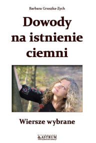 Title: Dowody na istnienie ciemni, Author: Barbara Gruszka Zych