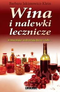 Title: Wina i nalewki lecznicze, Author: Barbara Jakimowicz-Klein