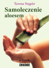 Title: Samoleczenie aloesem, Author: Teresa Stór