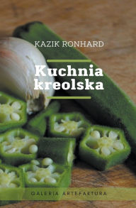 Title: Kuchnia kreolska, Author: Kazik Ronhard