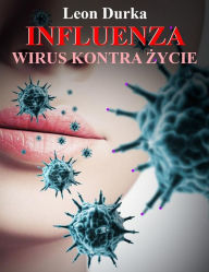 Title: Influenza - wirus kontra zycie, Author: Leon Durka