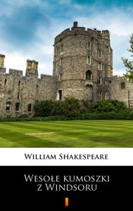 Title: Wesole kumoszki z Windsoru, Author: William Shakespeare