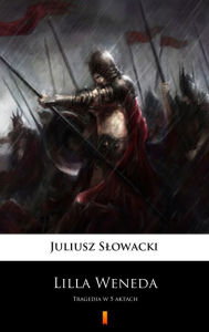 Title: Lilla Weneda: Tragedia w 5 aktach, Author: Juliusz Slowacki