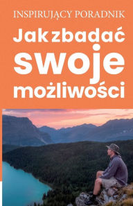 Title: Jak zbadac swoje mozliwosci, Author: Andrzej Moszczynski