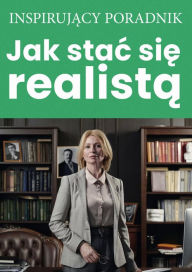 Title: Jak stac sie realista, Author: Andrzej Moszczynski