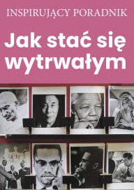 Title: Jak stac sie wytrwalym, Author: Andrzej Moszczynski