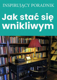 Title: Jak stac sie wnikliwym, Author: Andrzej Moszczynski