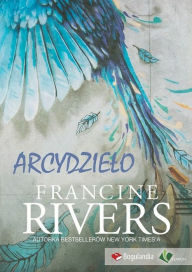 Title: Arcydzielo, Author: Francine Rivers