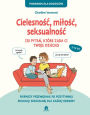 Cielesnosc, milosc, seksualnosc: 120 pytan, które zada ci twoje dziecko