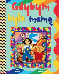 Title: Gdybym byla mamą: Zabawna polska książka ilustrowana o mamie Idealna książeczka do czytania w Dzień Matki, Author: Anna Maledon