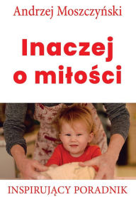 Title: Inaczej o milosci, Author: Andrzej Moszczynski