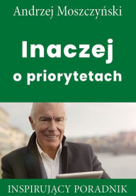 Title: Inaczej o priorytetach, Author: Andrzej Moszczynski