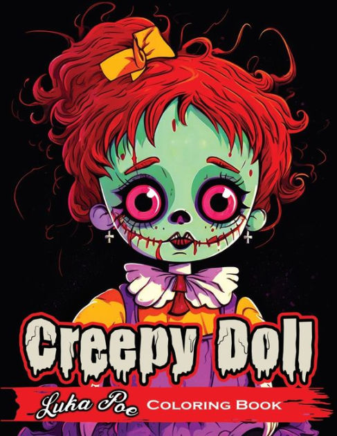 Creepy Doll Coloring Book A Spooky And Fun Way To Get Creative By