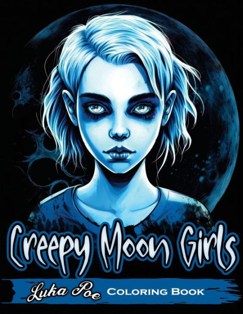 Creepy Moon Girls Coloring Book Unleash Your Inner Artist And Explore