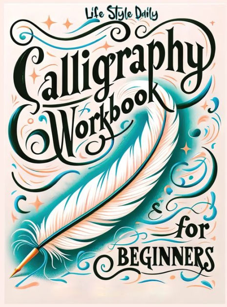 Calligraphy Writing Workbook: Simple and Modern Book - An Easy Mindful  Guide to Write and Learn Handwriting for Beginners with Pretty Basic  Lettering by Life Daily Style, Hardcover