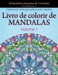 Title: Livro de colorir de mandalas: 50 desenhos relaxantes de 13 artistas, Colorir com atenï¿½ï¿½o plena para adultos volume 1, Author: Coloringcraze