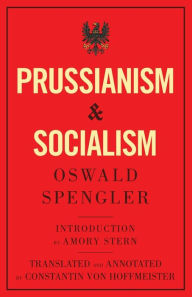 Title: Prussianism and Socialism, Author: Oswald Spengler