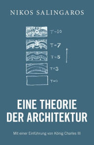 Title: Eine Theorie der Architektur, Author: Nikos Salingaros