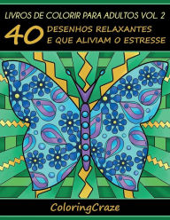 Title: Livros de colorir para adultos vol. 2: 40 desenhos relaxantes e que aliviam o estresse, Author: Coloringcraze