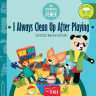 Title: I Always Clean Up After Playing: Good behaviour, Author: Magdalena Gruca