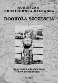 Title: Dookola szczescia, Author: Agnieszka Bronikowska-Balewska