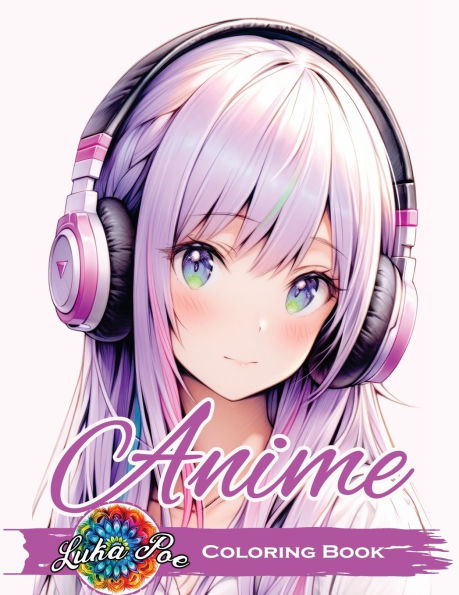 Anime Coloring Book for Adults: Featuring Cute and Unique Manga Characters - A Relaxing Art Collection for Teens, Girls, and Grown-Ups with Beautiful Designs, Cozy Stories, and Stress-Relief Scenes - Perfect Gift for Every Occasion