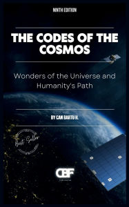 Title: The Codes of the Cosmos: Wonders of the Universe and Humanity's Path, Author: Can Bartu H.