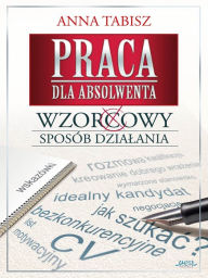 Title: Praca dla absolwenta: Wzor(c)owy sposób dzialania, Author: Anna Tabisz