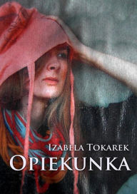 Title: Opiekunka, Author: Izabela Tokarek